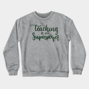 Teaching is my Superpower Crewneck Sweatshirt